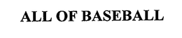 ALL OF BASEBALL trademark