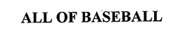 ALL OF BASEBALL trademark