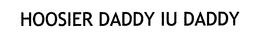 HOOSIER DADDY IU DADDY trademark