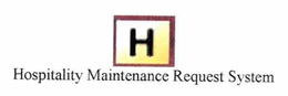 H HOSPITALITY MAINTENANCE REQUEST SYSTEM trademark