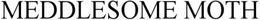 MEDDLESOME MOTH trademark