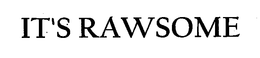 IT'S RAWSOME trademark