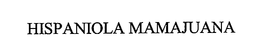 HISPANIOLA MAMAJUANA trademark