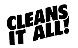 CLEANS IT ALL! trademark