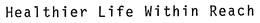HEALTHIER LIFE WITHIN REACH trademark