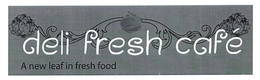 DELI FRESH CAFÉ A NEW LEAF IN FRESH FOOD trademark