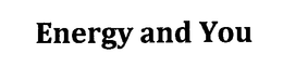 ENERGY AND YOU trademark