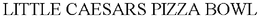 LITTLE CAESARS PIZZA BOWL trademark