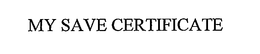 MY SAVE CERTIFICATE trademark