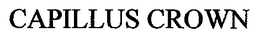 CAPILLUS CROWN trademark