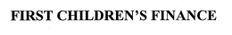 FIRST CHILDREN'S FINANCE trademark