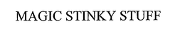 MAGIC STINKY STUFF trademark