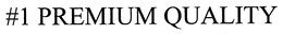 #1 PREMIUM QUALITY trademark