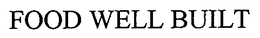 FOOD WELL BUILT trademark