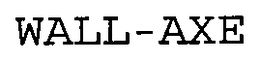 WALL-AXE trademark