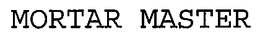 MORTAR MASTER trademark