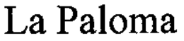 LA PALOMA trademark