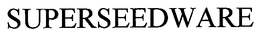SUPERSEEDWARE trademark