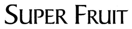 SUPER FRUIT trademark