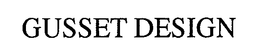 GUSSET DESIGN trademark