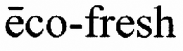 ECO-FRESH trademark