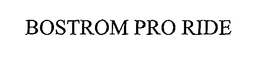 BOSTROM PRO RIDE trademark