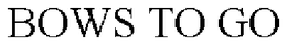 BOWS TO GO trademark