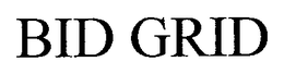 BID GRID trademark