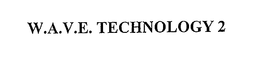 W.A.V.E. TECHNOLOGY 2 trademark