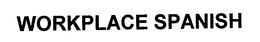 WORKPLACE SPANISH trademark