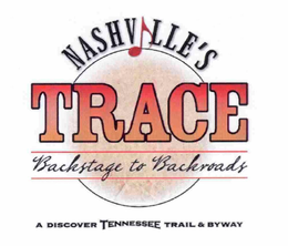 NASHVILLE'S TRACE BACKSTAGE TO BACKROADS A DISCOVER TENNESSEE TRAIL & BYWAY trademark