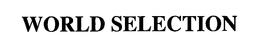 WORLD SELECTION trademark