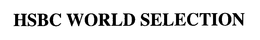 HSBC WORLD SELECTION trademark