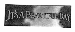 IT'S A BEAUTIFUL DAY trademark