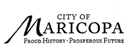 CITY OF MARICOPA PROUD HISTORY * PROSPEROUS FUTURE trademark
