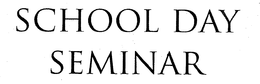 SCHOOL DAY SEMINAR trademark