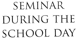SEMINAR DURING THE SCHOOL DAY trademark