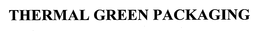 THERMAL GREEN PACKAGING trademark