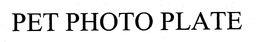 PET PHOTO PLATE trademark