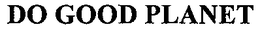 DO GOOD PLANET trademark