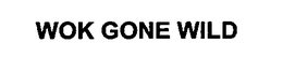 WOK GONE WILD trademark