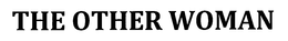 THE OTHER WOMAN trademark