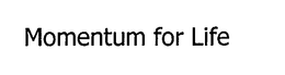 MOMENTUM FOR LIFE trademark