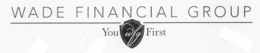 WADE FINANCIAL GROUP YOU FIRST trademark