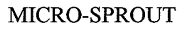 MICRO-SPROUT trademark