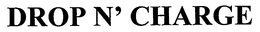 DROP N' CHARGE trademark