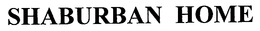 SHABURBAN HOME trademark