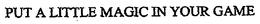 PUT A LITTLE MAGIC IN YOUR GAME trademark