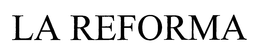 LA REFORMA trademark