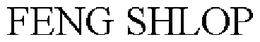 FENG SHLOP trademark
